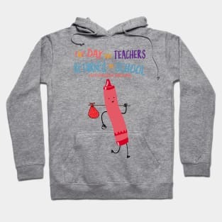 The Day The Teachers Returned To School Crayon Pink Funny Shirt Hoodie